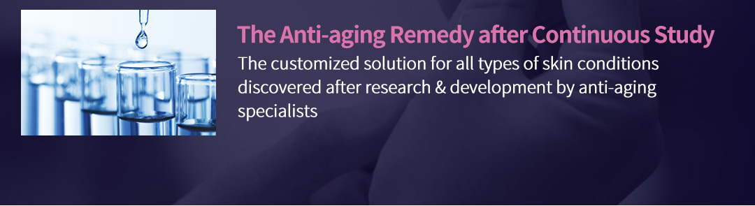 The Anti-aging Remedy after Continuous Study, The customized solution for all types of skin conditions discovered after research & development by anti-aging specialists