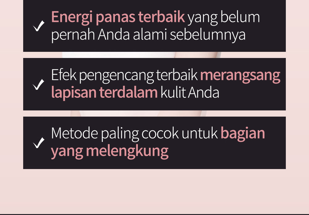 Energi panas terbaik yang belum pernah Anda alami sebelumnya, Efek pengencang terbaik merangsang lapisan terdalam kulit Anda , Metode paling cocok untuk bagian yang melengkung