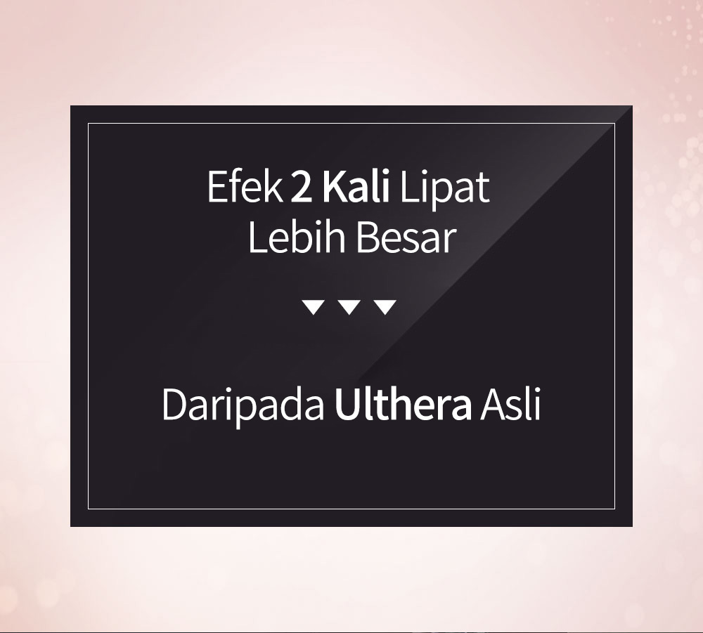 Efek 2 Kali Lipat Lebih Besar>> Daripada Ulthera Asli