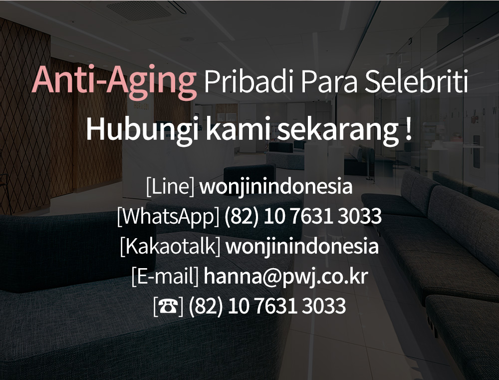Anti-Aging Pribadi Para Selebriti Hubungi kami sekarang ![Line] wonjinindonesia[WhatsApp] (82) 10 7631 3033[Kakaotalk] wonjinindonesia[E-mail] hanna@pwj.co.kr[☎] (82) 10 7631 3033