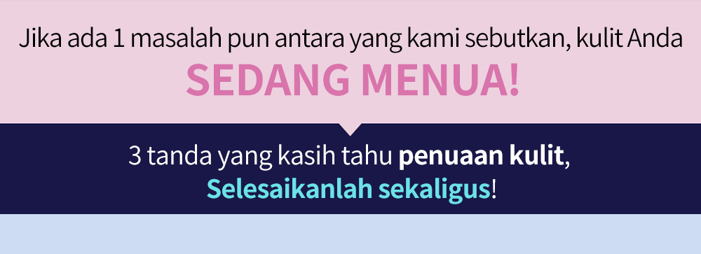 Jika ada 1 masalah pun antara yang kami sebutkan, kulit Anda SEDANG MENUA! 3 tanda yang kasih tahu penuaan kulit, Selesaikanlah sekaligus!