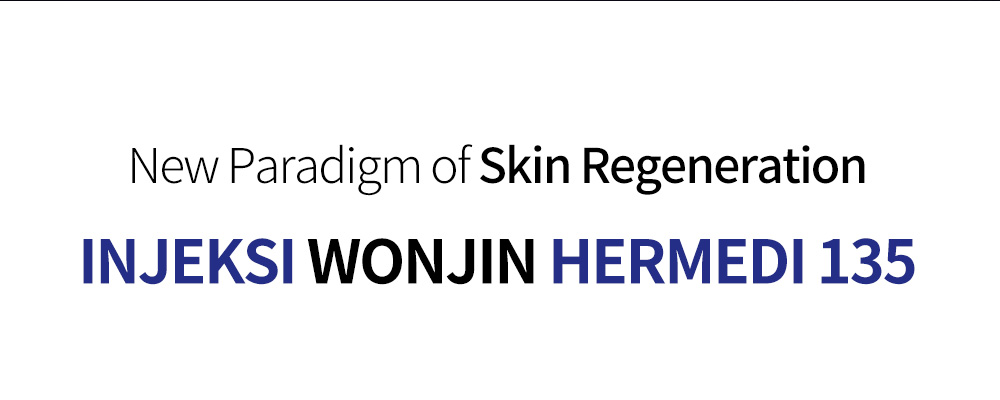 New Paradigm of Skin RegenerationINJEKSI WONJIN HERMEDI 135