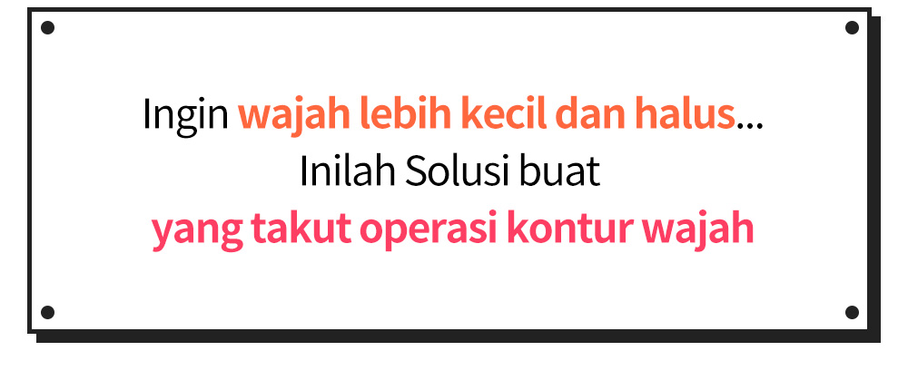 Ingin wajah lebih kecil dan halus...Inilah Solusi buat yang takut operasi kontur wajah