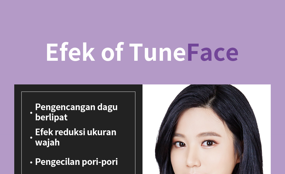 Efek of TuneFace Pengencangan dagu Efek reduksi ukuran wajahberlipat Pengecilan pori-pori, 