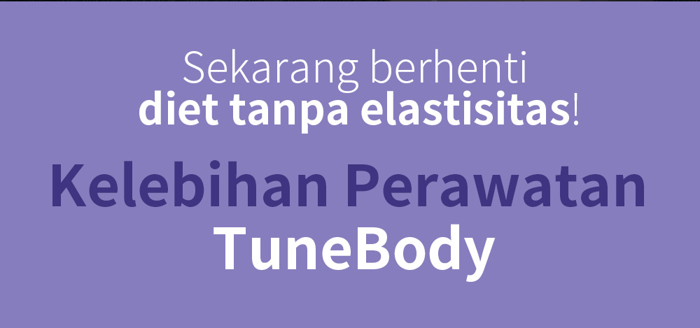 Sekarang berhenti Kelebihan Perawatan TuneBodydiet tanpa elastisitas!