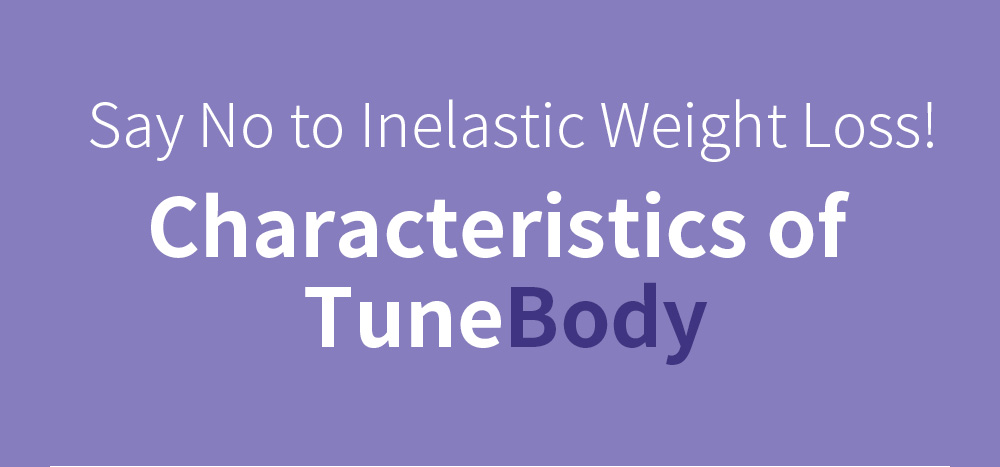 Say No to Inelastic Weight Loss!, Characteristics of TuneBody