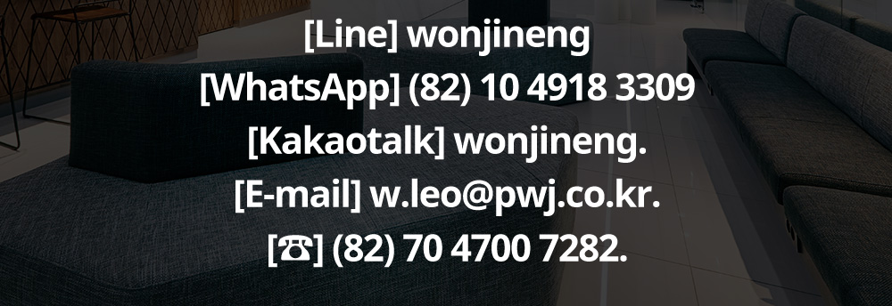 [Line] wonjineng[WhatsApp] (82) 10 4918 3309[Kakaotalk] wonjineng.[E-mail] w.leo@pwj.co.kr.[☎] (82) 70 4700 7282.