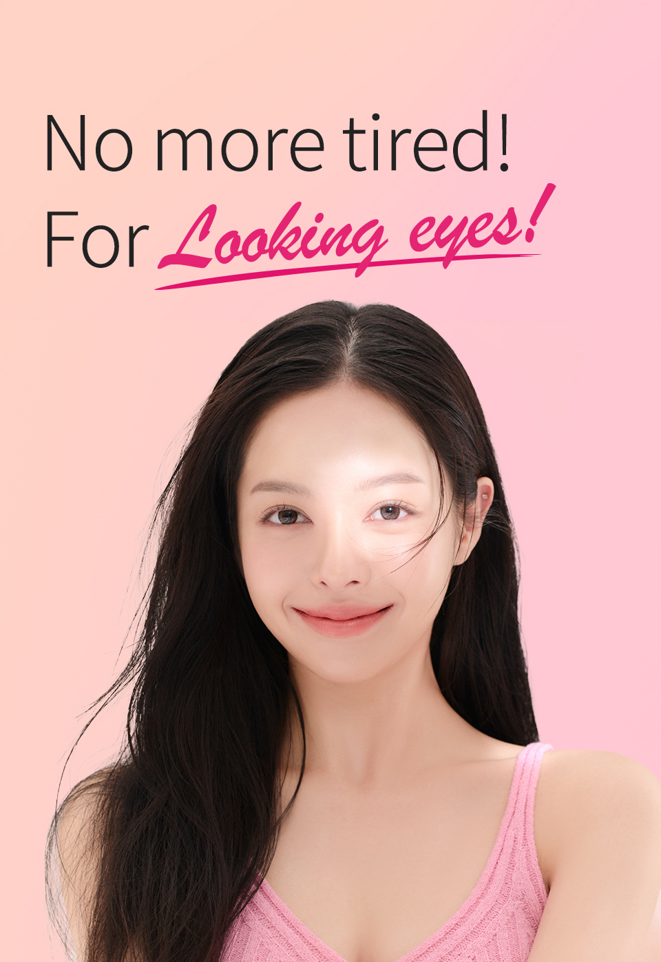 No more tired! For Looking eyes!