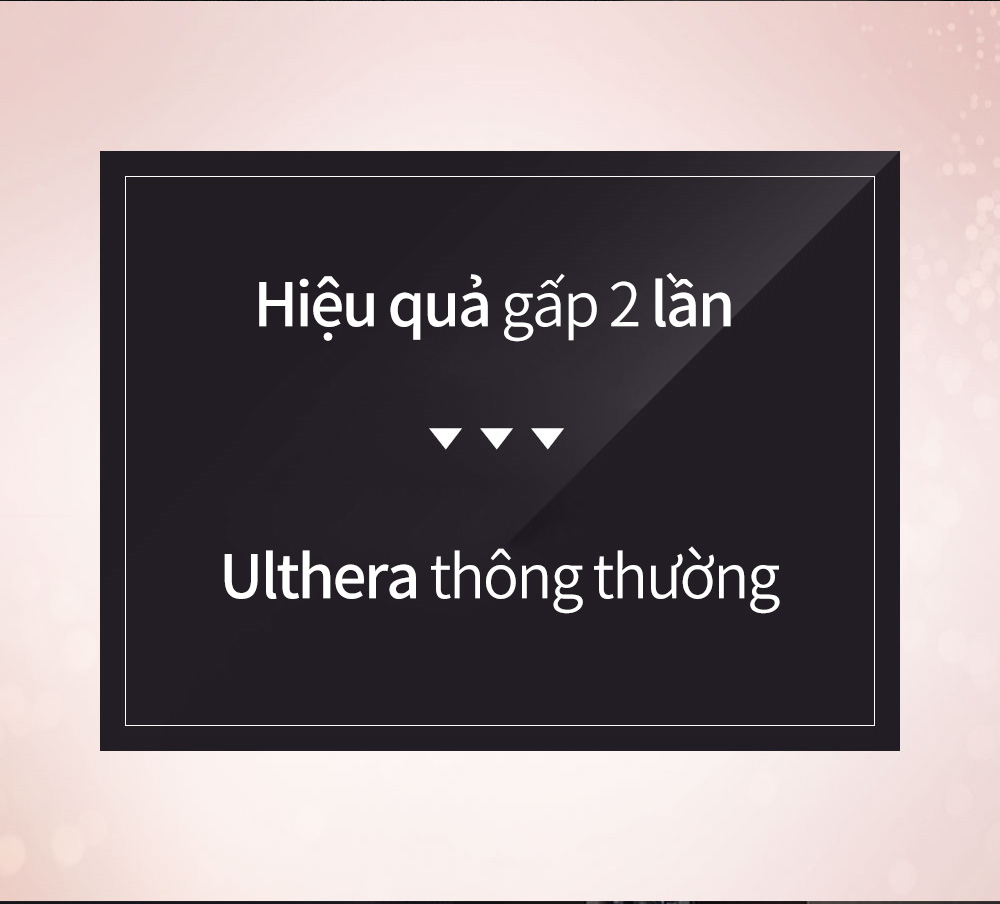 Hiệu quả gấp 2 lần >> Ulthera thông thường