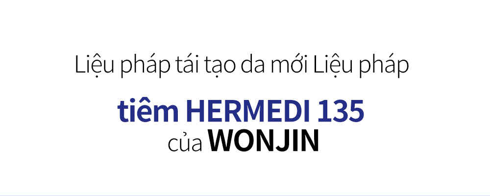 Liệu pháp tái tạo da mới Liệu pháp tiêm HERMEDI 135 của WONJIN